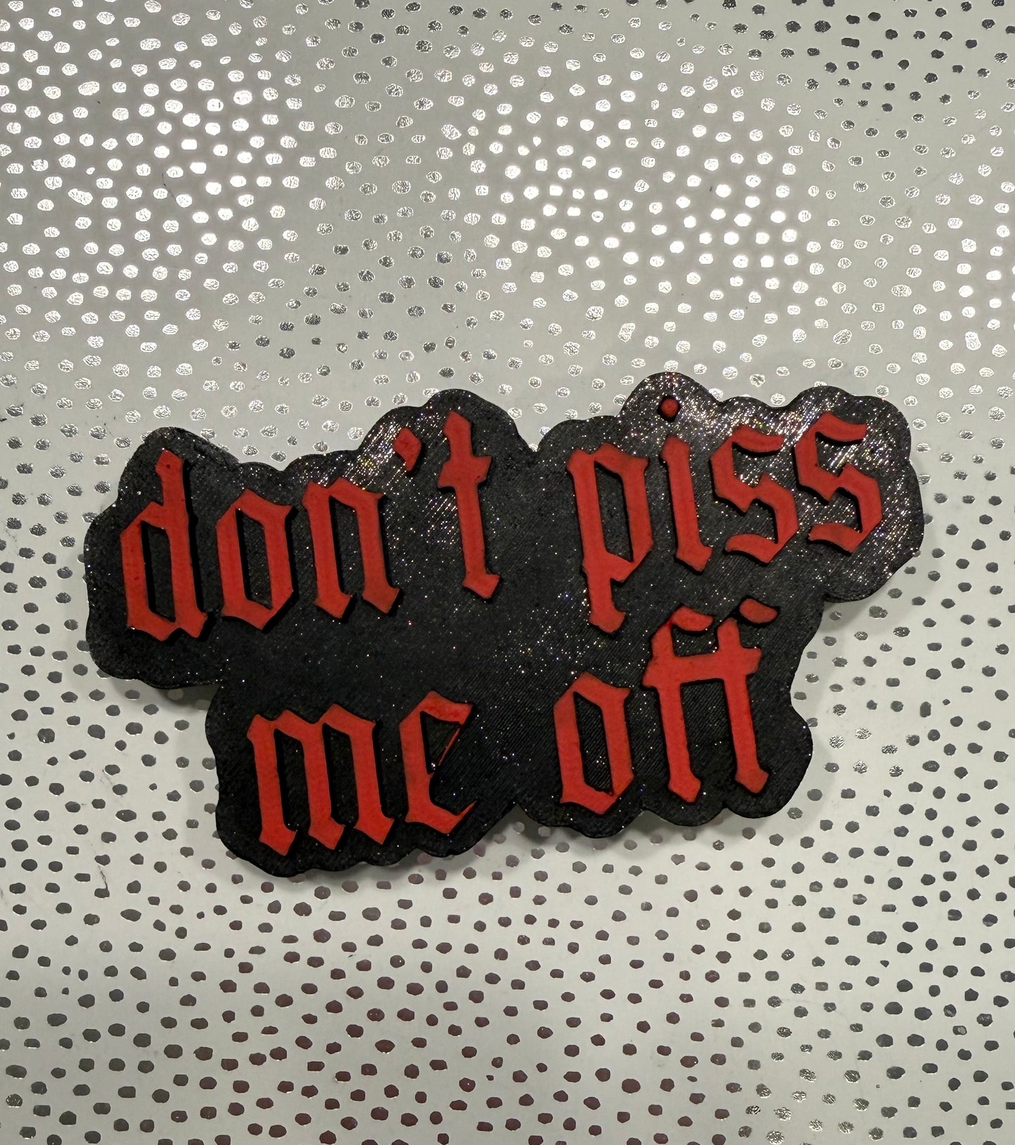 Don't Piss Me Off Freshie
